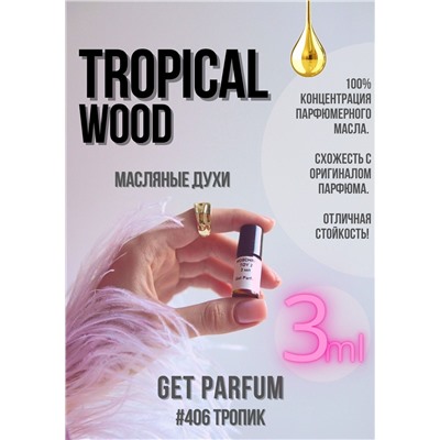 Tropical wood / GET PARFUM 406