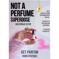 Not A Perfume Superdose / GET PARFUM 598