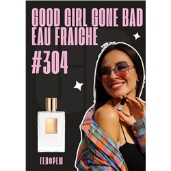 Good Girl Gone Bad Eau Fraiche / GET PARFUM 304