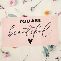 Салфетка на стол "You are beautiful"