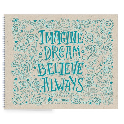 Imagine. Dream. Believe. Always. Скетчбук (230х180мм, офсет 160 гр., 40 страниц, евроспираль)