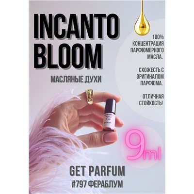 Incanto Bloom / GET PARFUM 797