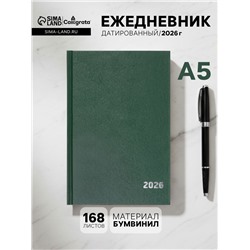 Ежедневник датированный Calligrata, А5, 2026, твёрдая обложка из бумвинила, 168 листов, тёмно-зелёный