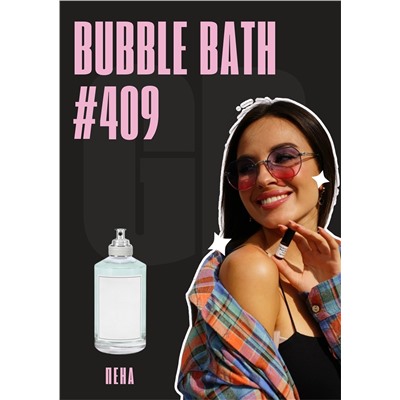 Bubble Bath / GET PARFUM 409