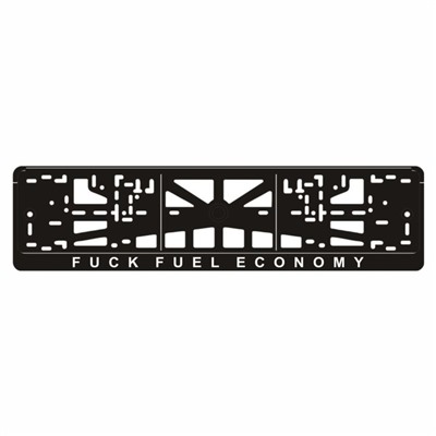 Рамка для автомобильного номера "FUCK FUEL ECONOMY"